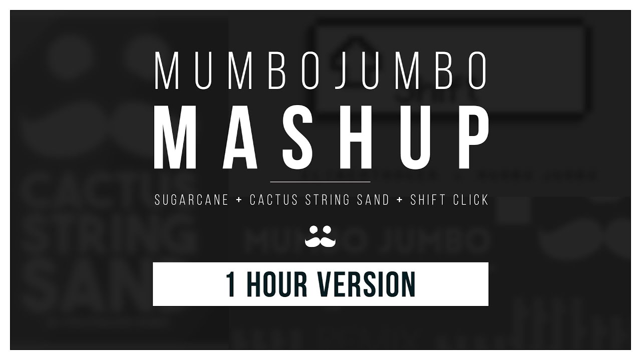 Mumbo Jumbo - Mashup (Remix Compilation) [1 HOUR VERSION]