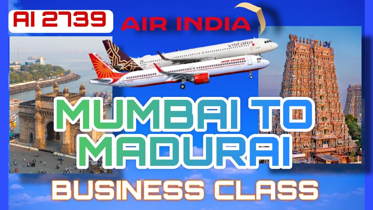 Mumbai to Madurai Air India | Chennai to Madurai Air India | Mumbai Chennai Air India Business class