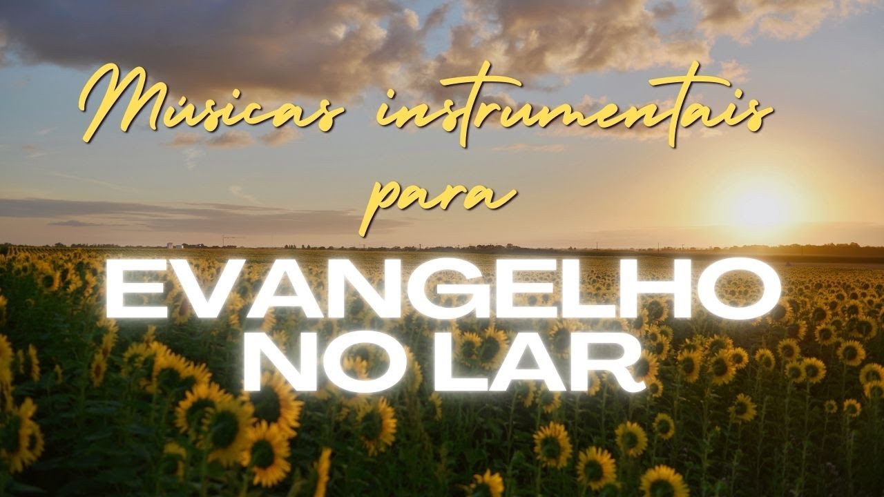 Músicas instrumentais para Evangelho no lar