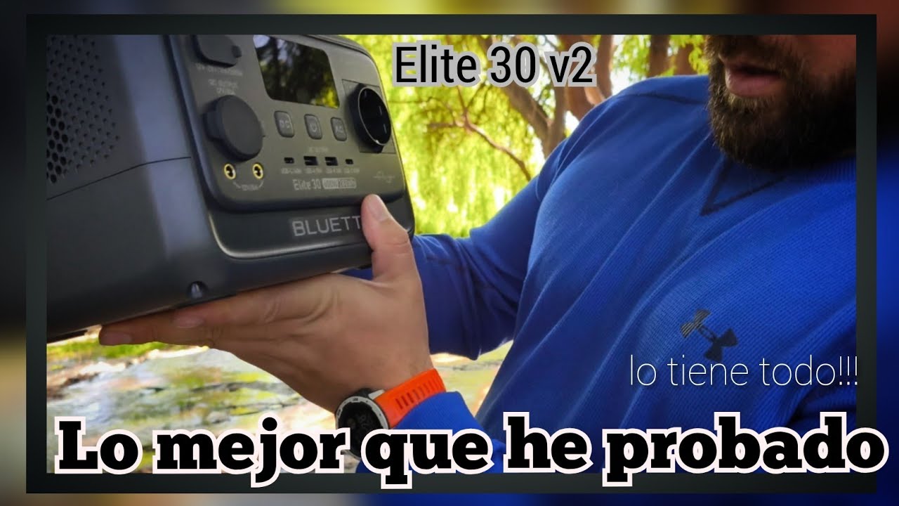 Pongo a prueba la Bluetti Elite 30 V2 ( me sorprendió)