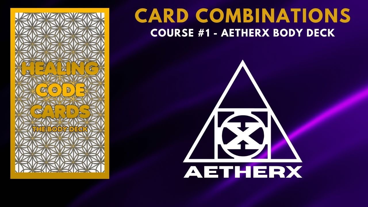Card Combinations Course #1 - AetherX Body Deck | AetherX.co