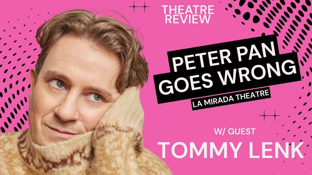 TOMMY LENK joins for: Peter Pan Goes Wrong at La Mirada Theatre