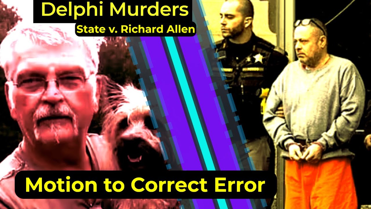 Delphi Murders - State v. Richard Allen - Motion to Correct Error - Attorney Reacts