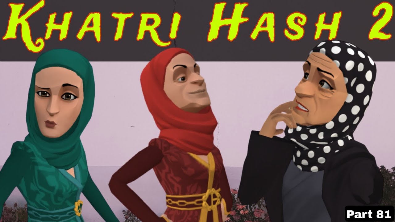 Khatri Hash 2 | Part 81 | Kashmiri Drama | Kashur Circus