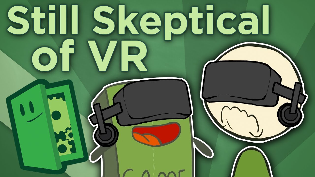Still Skeptical of V.R. - Five Challenges for Virtual Reality - Extra Credits