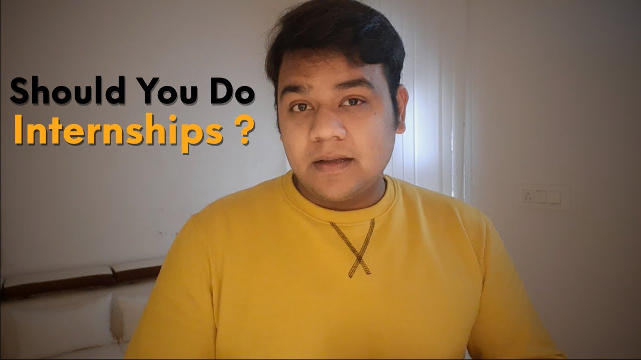 Should you do Internships ?