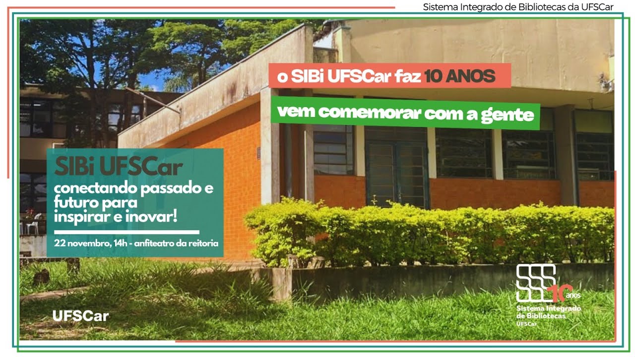 SIBi UFSCar 10 anos: conectando passado e futuro para inspirar e inovar!