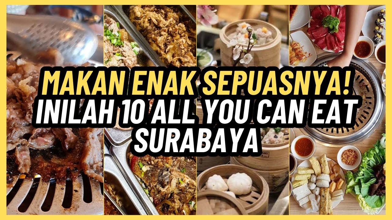 MAKAN ENAK SEPUASNYA! Inilah 10 All You Can Eat Surabaya