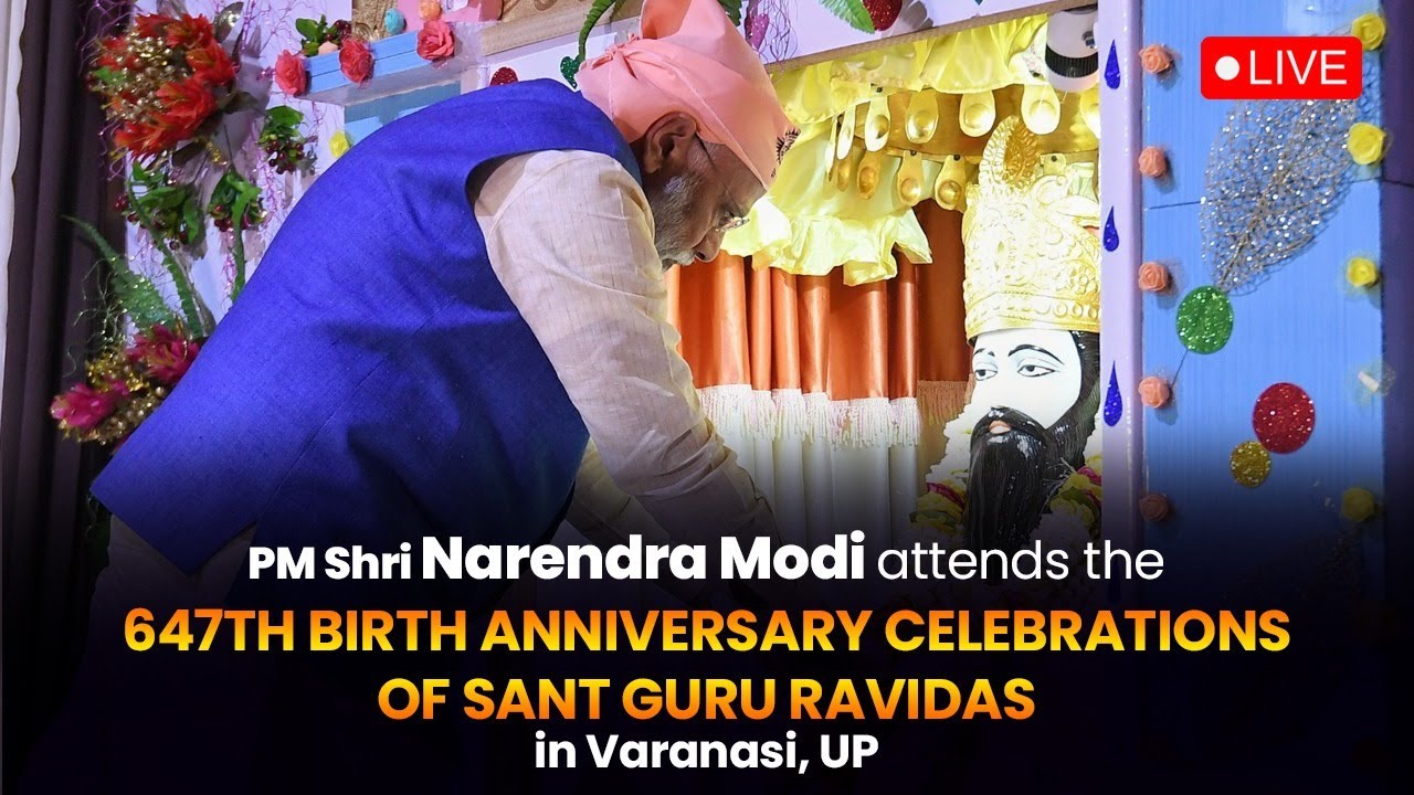 LIVE: PM Modi attends the 647th birth anniversary celebrations of Sant Guru Ravidas in Varanasi, UP