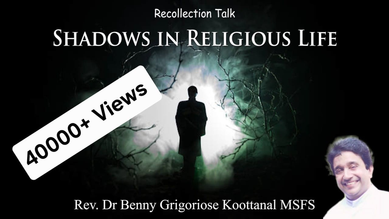 Recollection Talk: SHADOWS IN RELIGIOUS LIFE, by Rev. Dr. Benny Grigoriose Koottanal MSFS
