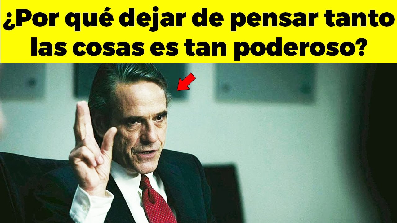 ¿Por qué dejar de pensar tanto las cosas es tan poderoso? según la ciencia