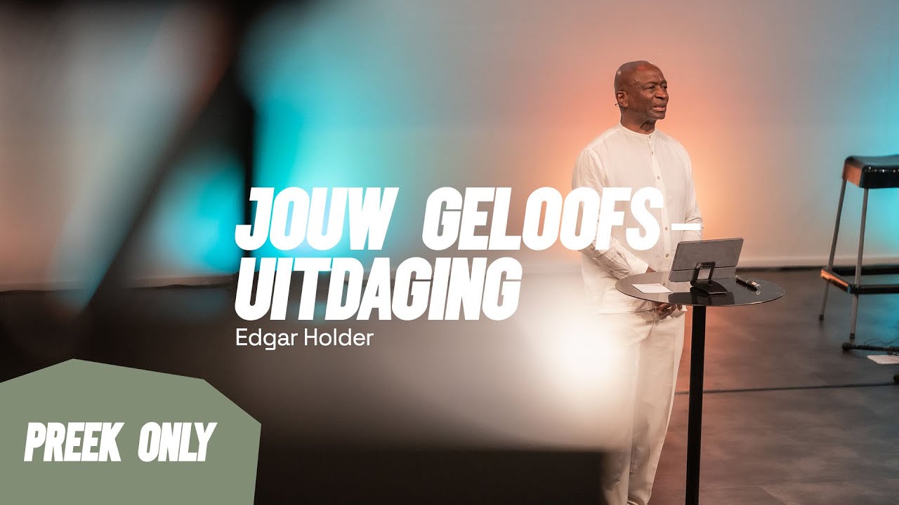 Jouw geloofsuitdaging - Apostel Edgar Holder 23//06//24 (preek only)