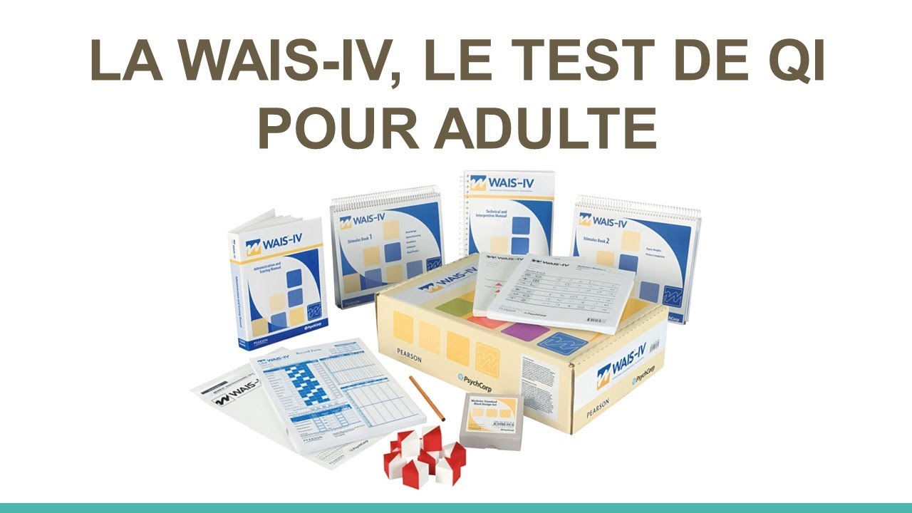 Qu'est-ce que la WAIS-IV ? Le test de QI pour adultes de référence.