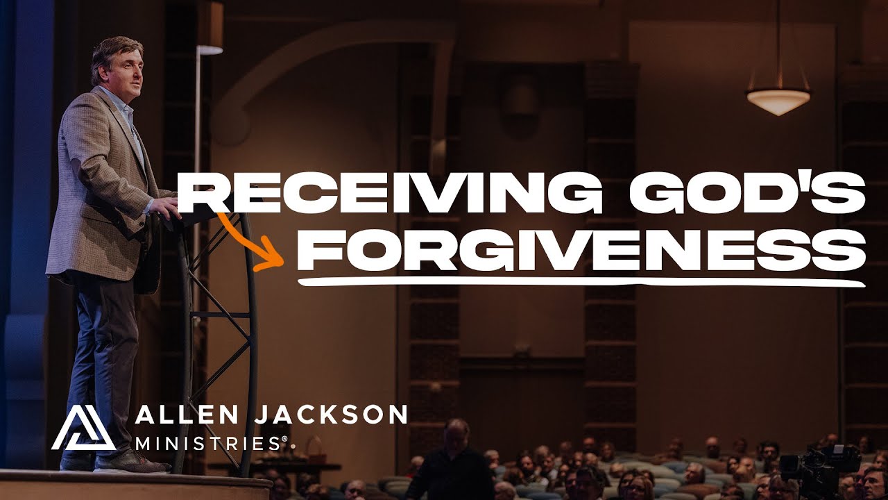 Receiving God's Forgiveness | Allen Jackson Ministries