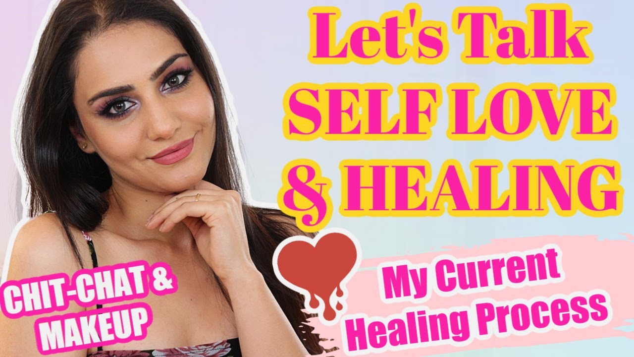 MY CURRENT SELF LOVE AND HEALING PROCESS | CHIT-CHAT MAKEUP| SIMMY GORAYA