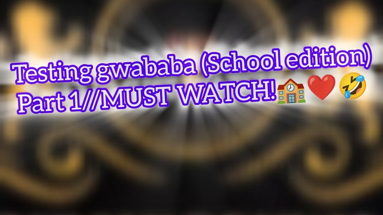 TESTING GWABABA(SCHOOL EDITION)🏫💕🤣//MUST WATCH 