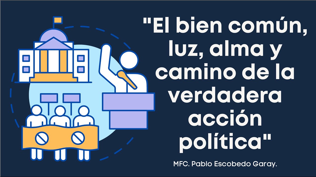 El bien común, luz, alma y camino de la verdadera acción política