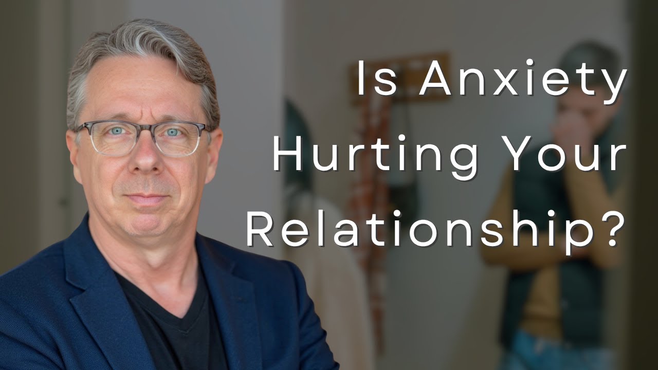 How Anxiety Hurts Relationships and What to Do