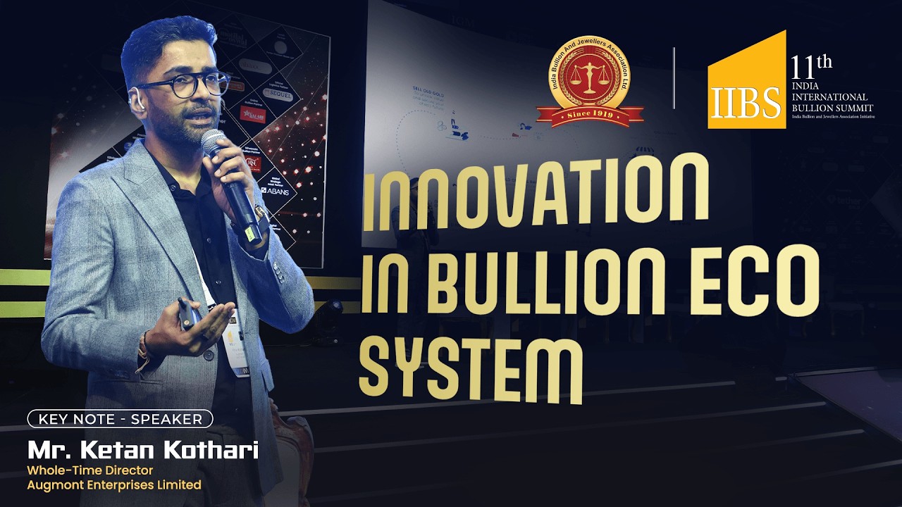 Innovation in Bullion Eco System | Keynote by Ketan Kothari (Augmont)