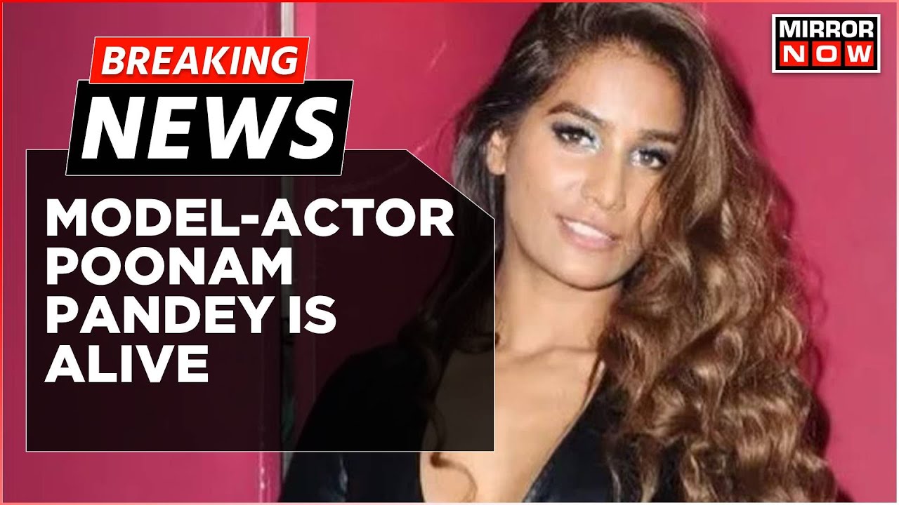 Breaking News | Poonam Pandey Says 'I'm Here, Alive' After Reports Of Her Death From Cervical Cancer
