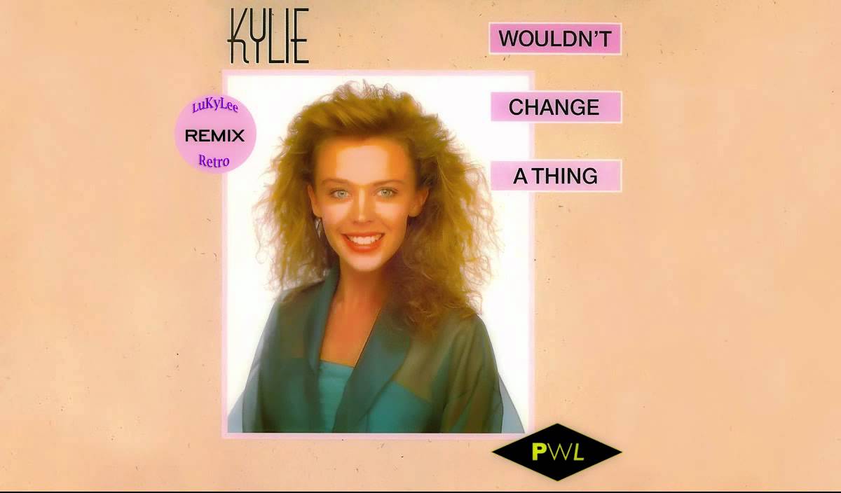 Kylie Minogue - Wouldn't Change a Thing (LukyLee Retro Remix)