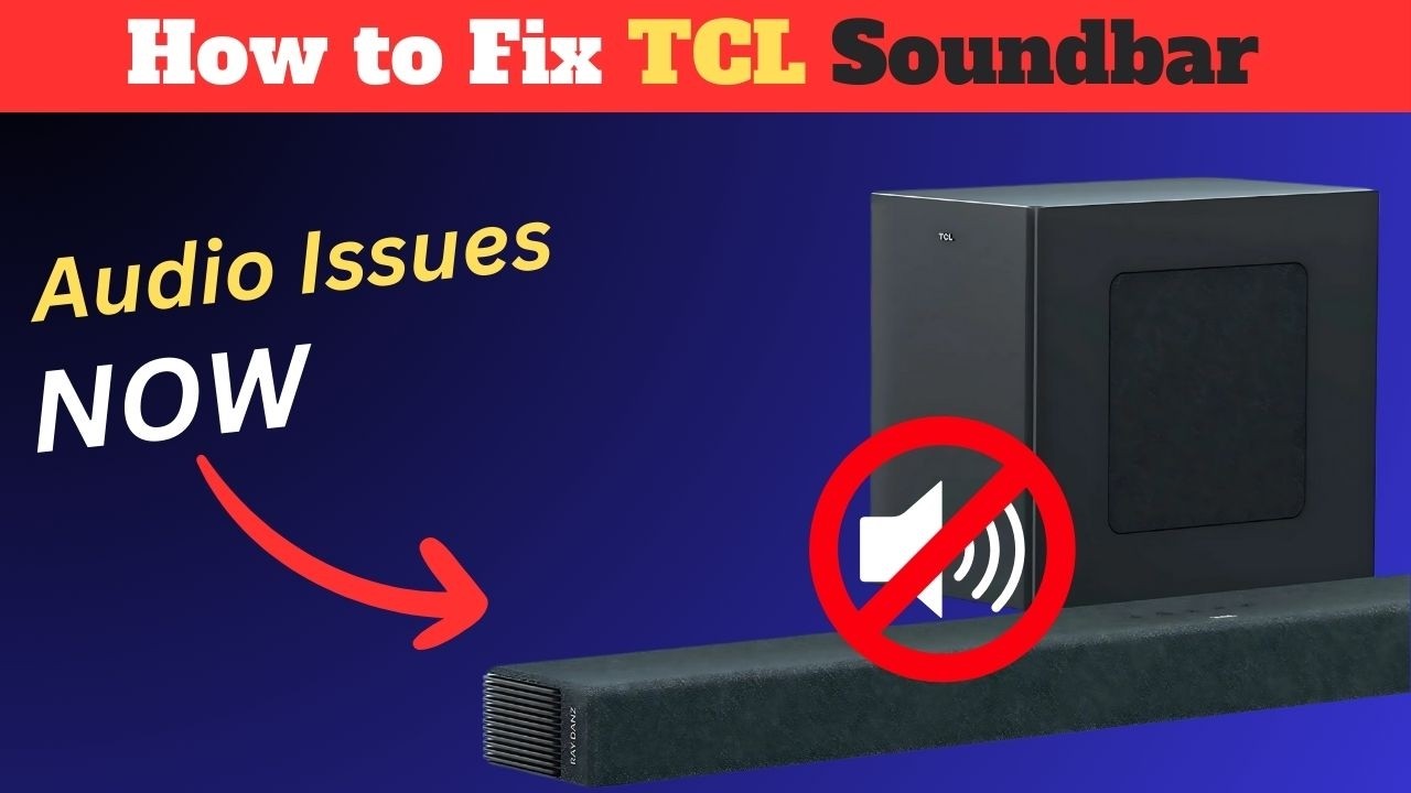 How to Fix TCL Soundbar Audio Issues &ndash; Step-by-Step Guide!