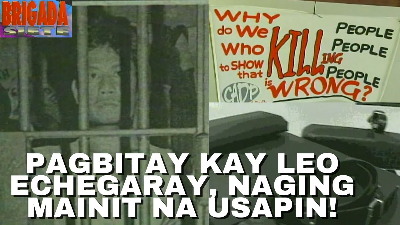 Pagbitay kay Leo Echegaray, naging malaking isyu noong 1999 | Brigada Siete