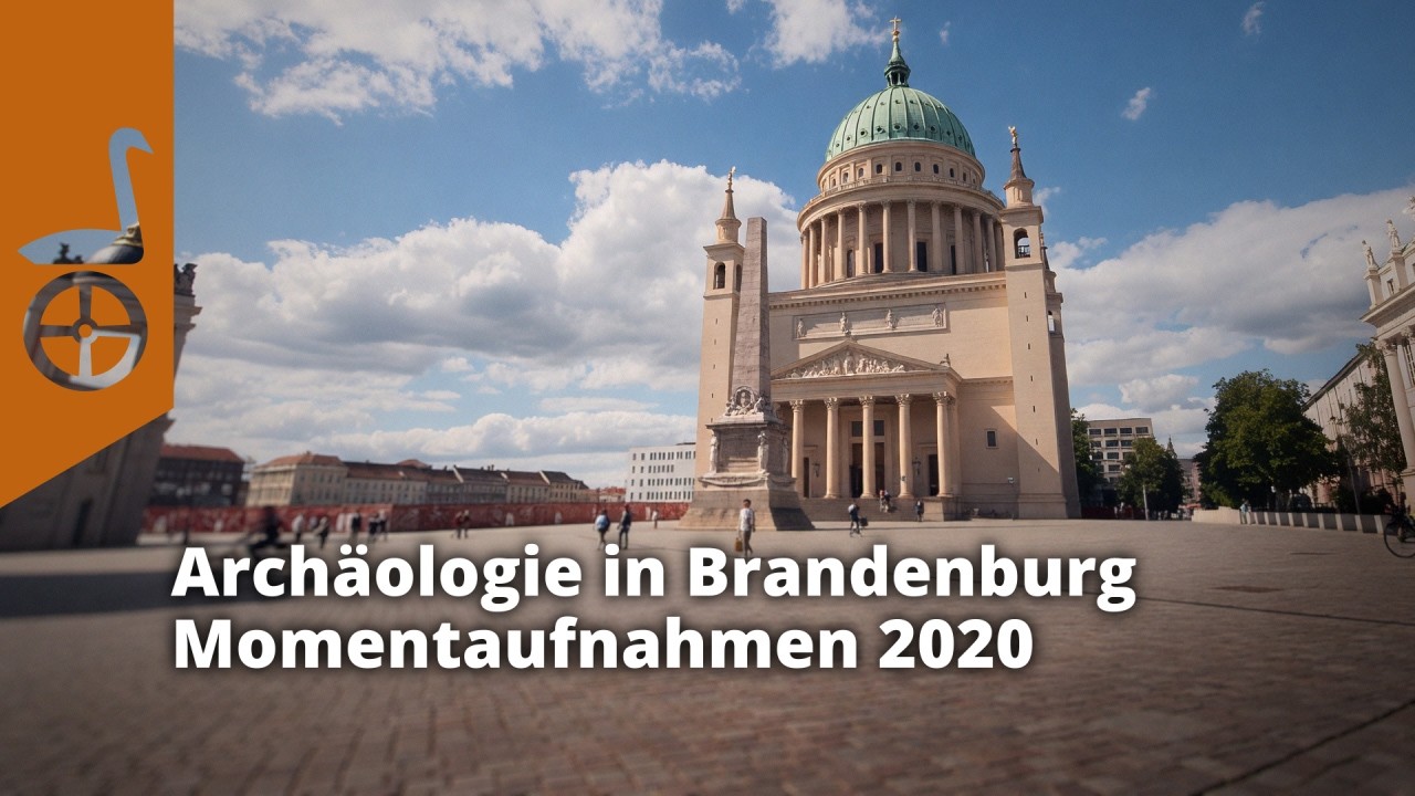 Momentaufnahmen 2020. Jahresfilm der brandenburgischen Landesarchäologie