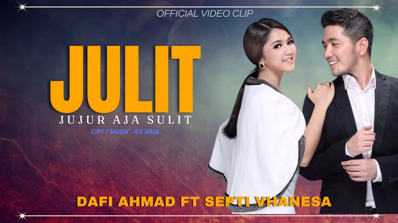 Julit (Jujur Aja Sulit) - Dafi Ahmad Ft Septi Vhanesa (Official Video Clip)