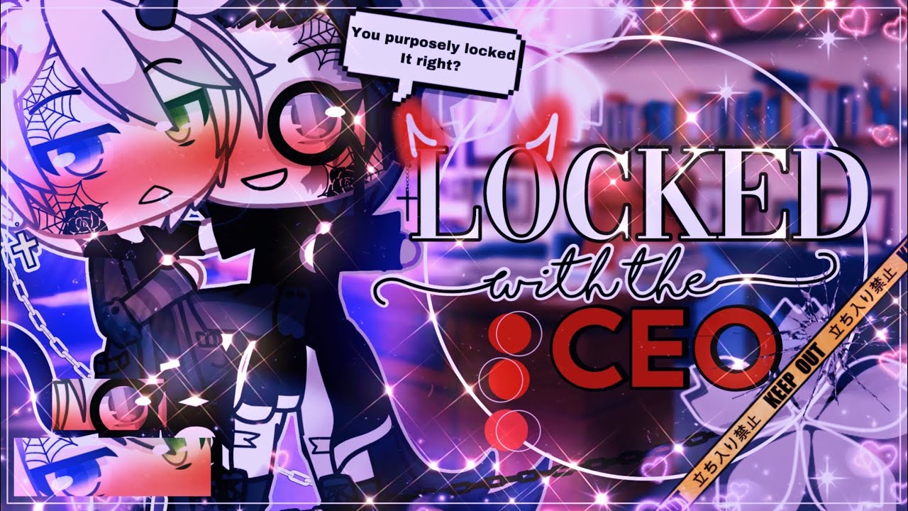 ⛓🥵Locked With The CEO🥵⛓ || BL/GAY || GachaLife MiniMovie || GLMM || PART 1 ||