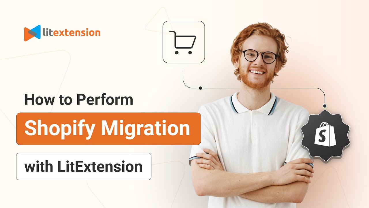 How to Perform Shopify Migration with LitExtension in 3 Simple Steps | 2024 Updated
