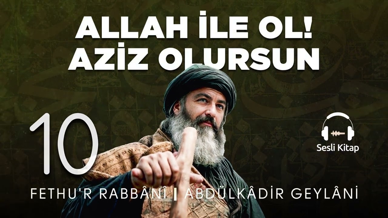Fethu'r Rabbani - Abdülkadir Geylani - Allah'a Kulluk - 10. Meclis 🎧 Sesli Kitap