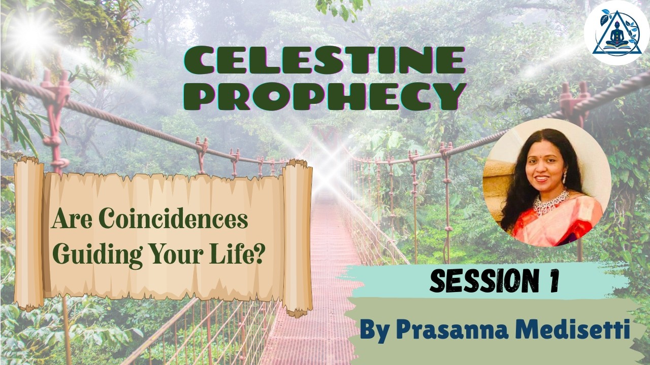 Are Coincidences Guiding Your Life? Celestine Prophecy, Session1 by Prasanna Medisetti