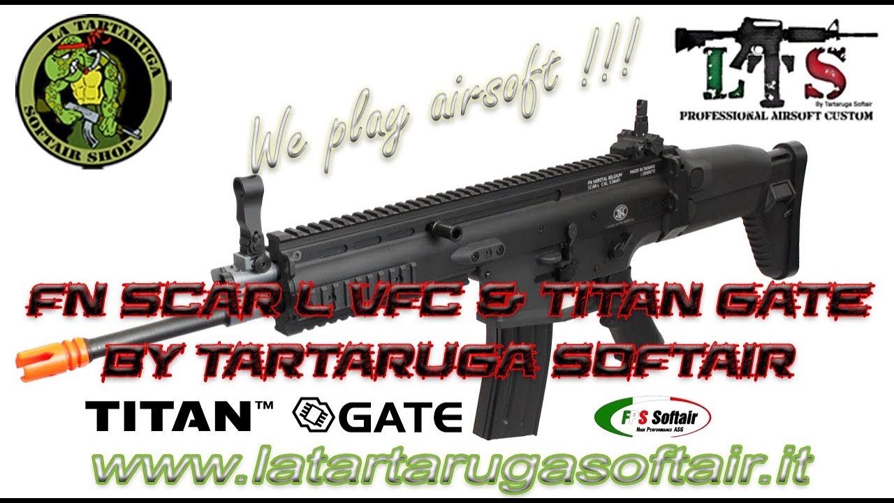 FN Scar L VFC & Titan Gate By La Tartaruga Softair