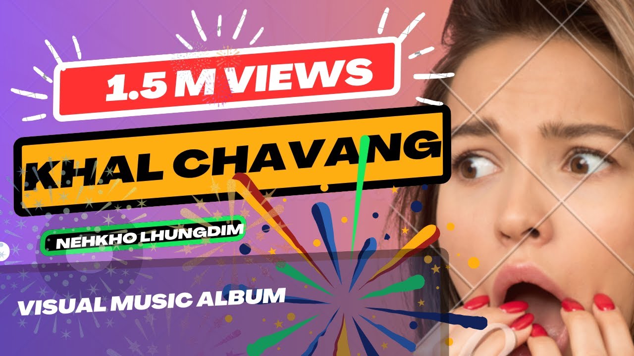 Nehkho Lhungdim- Khal Chavang  Official video