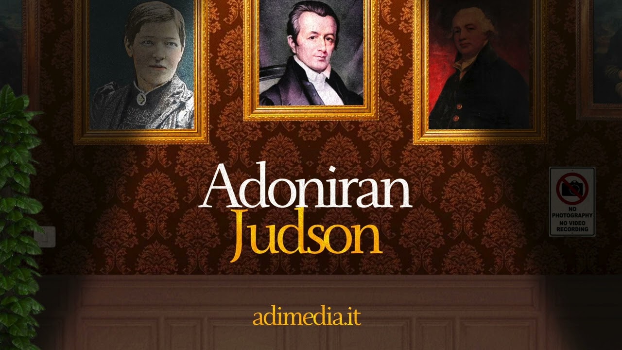 Dove nessuno era mai arrivato: la storia di Adoniram Judson