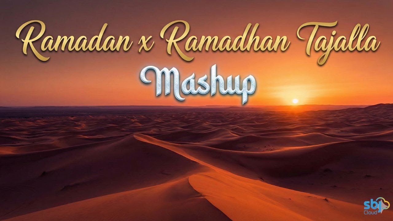 Ramadan x Ramadhan Tajalla Mashup - SBJ Cloud