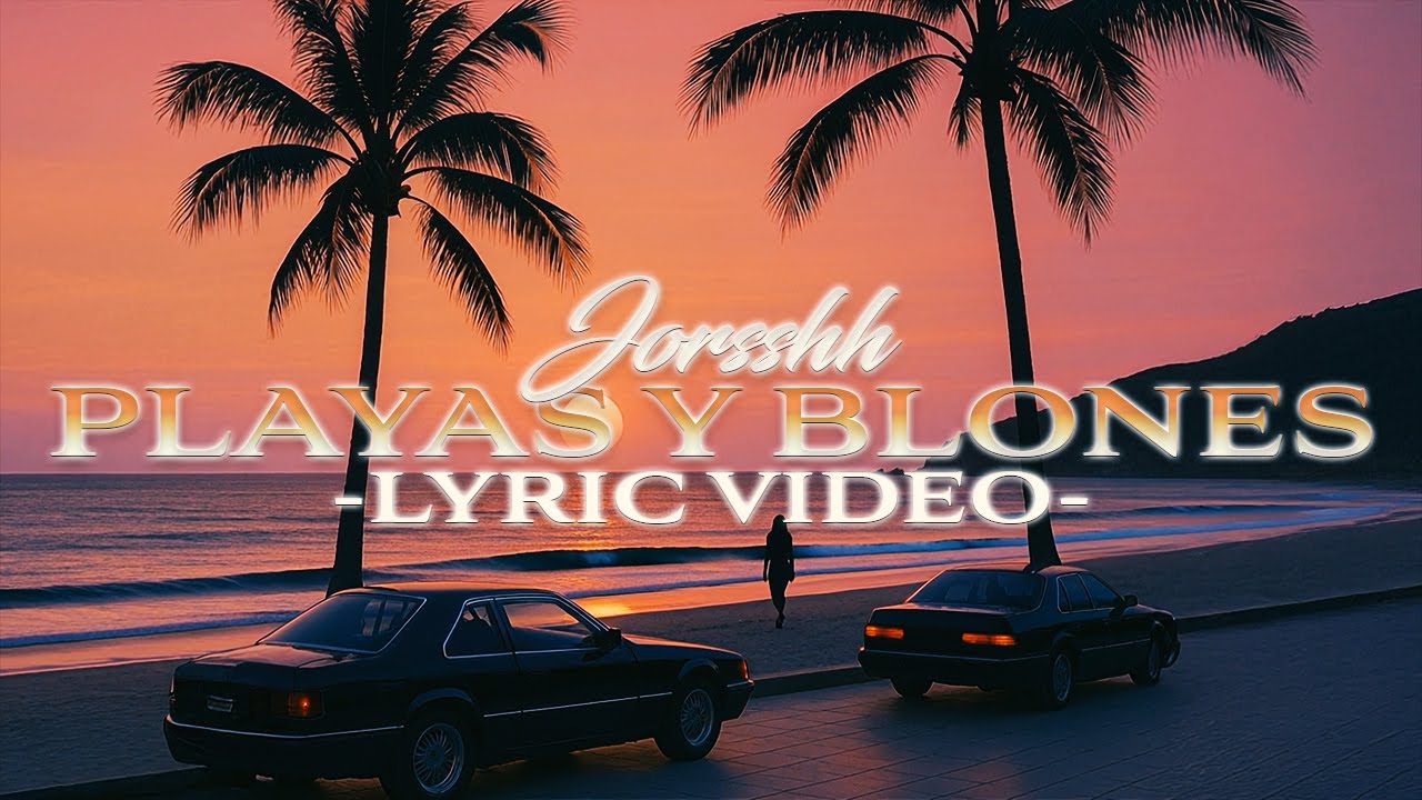 Jorsshh - Playas y Blones [Lyric Video]
