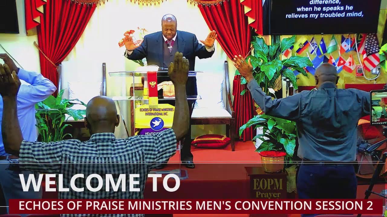 Welcome to Echoes of Praise Ministries Final Service of Men’s Convention October 27, 2024.