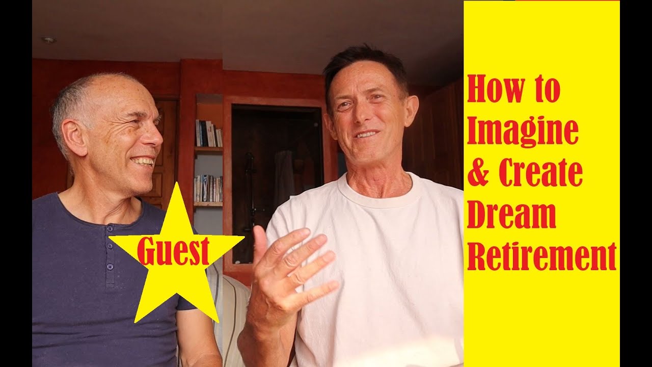 Imagine and Create The Retirement of Your Dreams