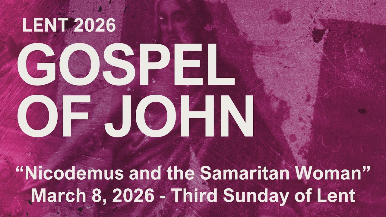 “Gospel of John: Nicodemus and the Samaritan Woman” – Pastor Shannon's Sunday Sermon 03/08/2026