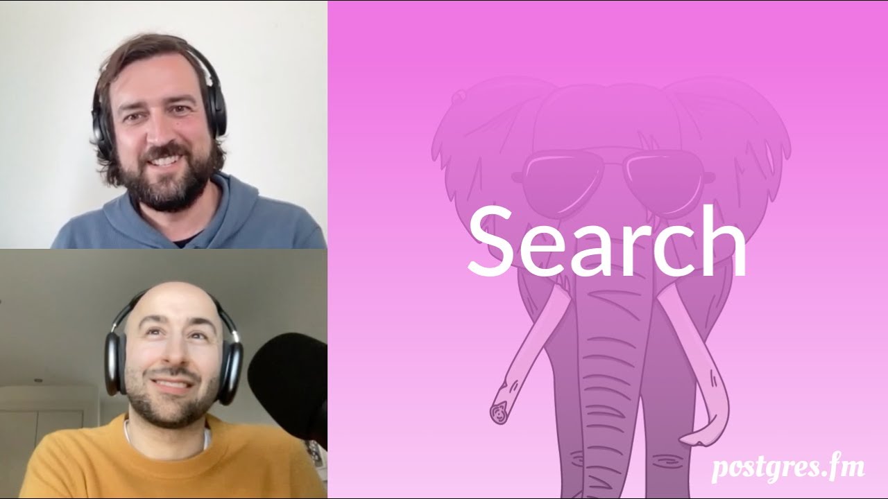 Search | Postgres.FM 090 | #PostgreSQL #Postgres podcast