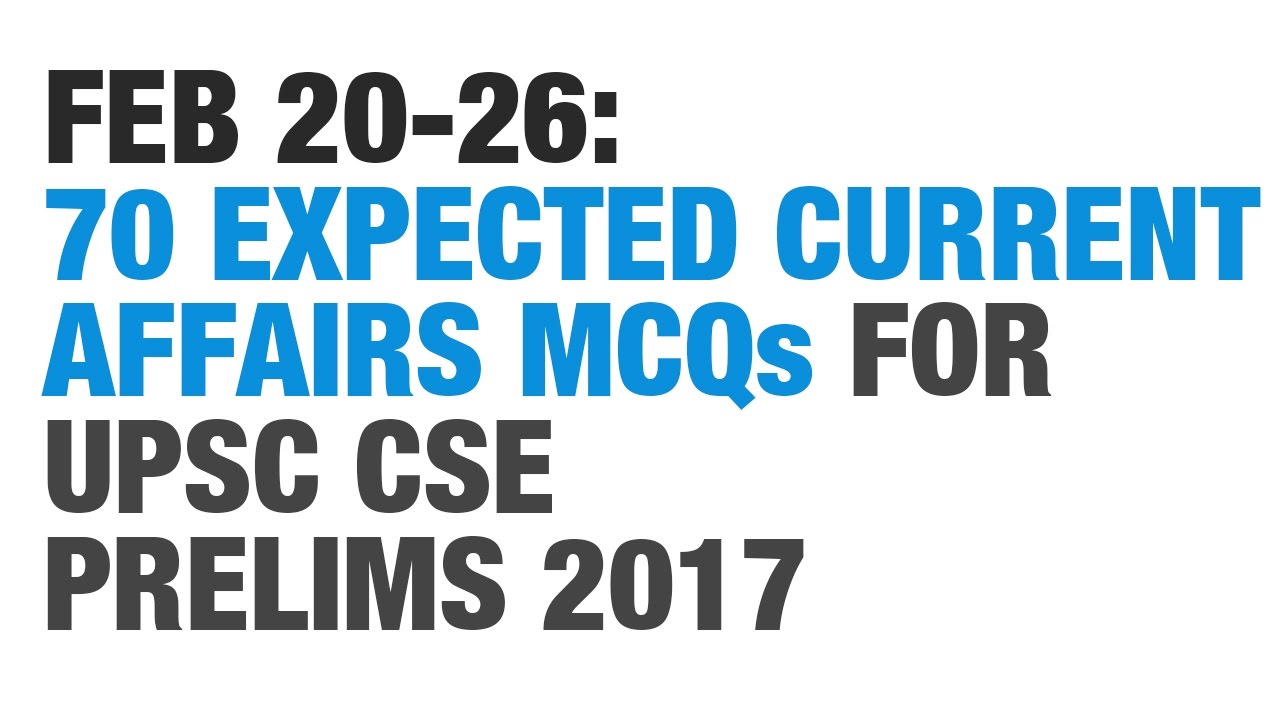70 Expected Current Affairs MCQs (Feb 20-26) - UPSC CSE/IAS Preparation - Roman Saini