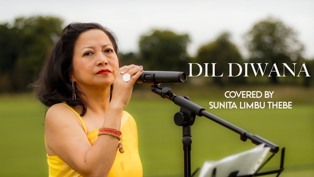 DIL DIWANA covered by Sunita Limbu Thebe
