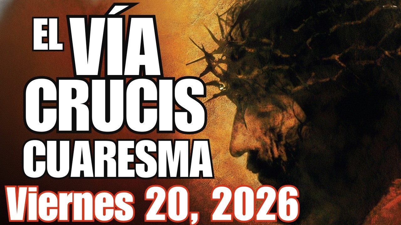SANTO VÍA CRUCIS: Viernes de Cuaresma 🙏 Oración Completa - 20 de Febrero 2026 de HOY