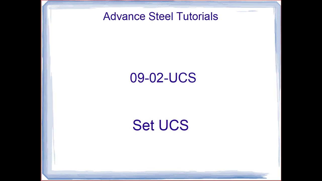 09-02-UCS Advance Steel Tutorials