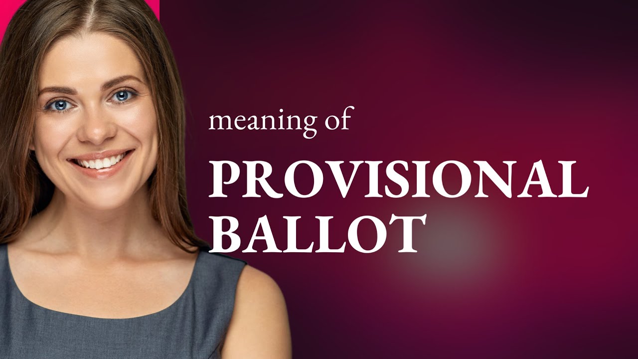Understanding Provisional Ballots: A Key to Inclusive Voting
