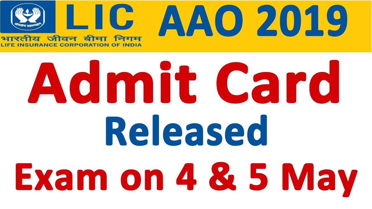 LIC AAO Admit Card 2019 Released Exam on 4 and 5 May 2019 | LIC AAO Admit Card Download Link