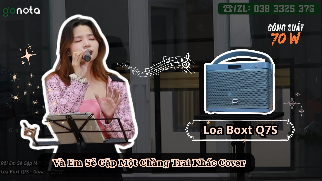 Test âm thanh loa BOXT Q7S - Và Em Sẽ Gặp Một Chàng Trai Khác Cover | GONOTA
