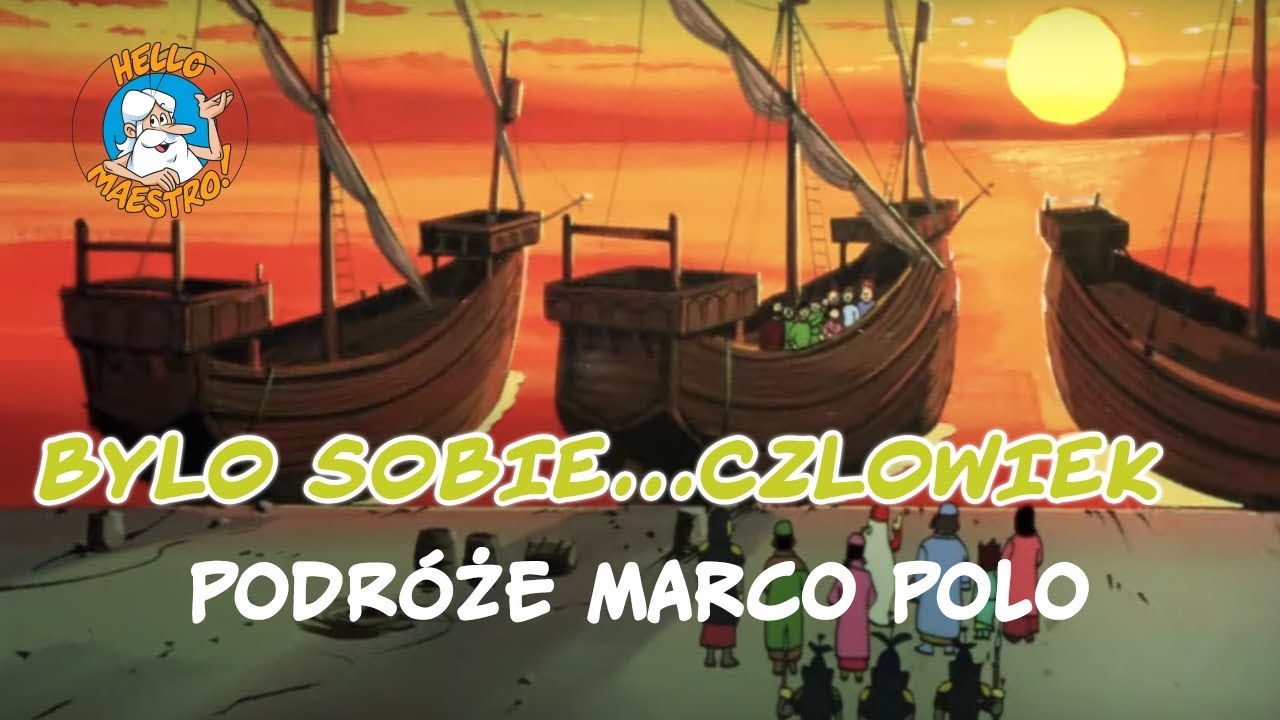 Byl Sobie Czlowiek... 12 Podróże Marco Polo